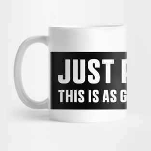 Just Pass Me This is As Good As It gets Sticker, Funny Bumper Meme Sticker Mug